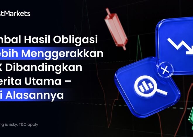 Imbal Hasil Obligasi Lebih Menggerakkan FX Dibandingkan Berita Utama – Ini Alasannya